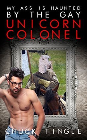 My Ass Is Haunted By The Gay Unicorn Colonel book cover