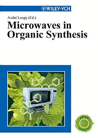 Microwaves in Organic Synthesis by André Loupy | Goodreads