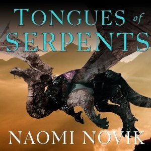 Tongues of Serpents (Temeraire, #6)