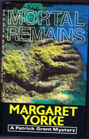 Margaret Yorke Mortal Remains (Patrick Grant #4