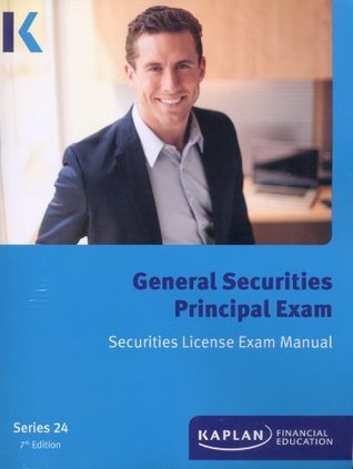 Kaplan Series 24 Securities License Exam Manual, General Securities Principal Exam