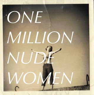 One Million Nude Women by Alice E. Hall | Goodreads