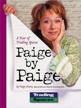 Paige by Paige: A Year of Trading Spaces by Paige Davis | Goodreads