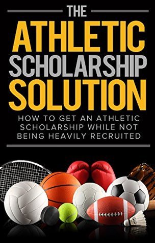 The Athletic Recruiting & Scholarship Guide For High School