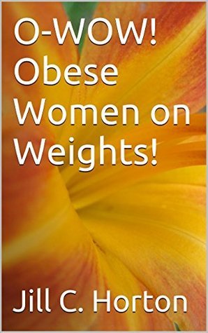 O-WOW! Obese Women on Weights!: The only strength training guide