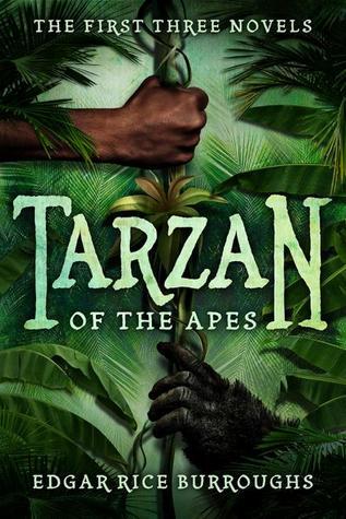 Tarzan of the Apes: The First Three Novels (Tarzan, #1-3)
