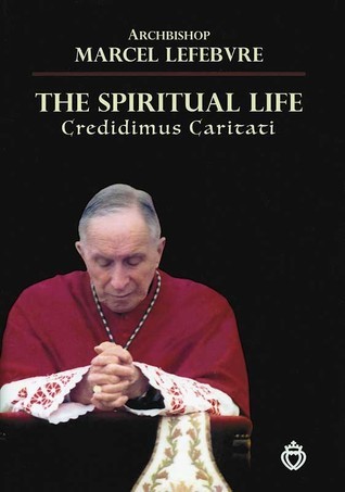 The Spiritual Life: Writings of Archbishop Lefebvre