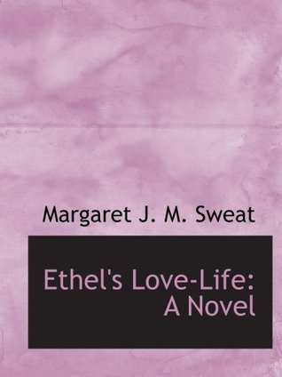 Ethel's Love-Life: A Novel