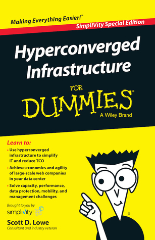 Hyperconverged Infrastructure for Dummies by Scott D. Lowe | Goodreads