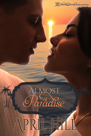 Almost Paradise by April Hill | Goodreads