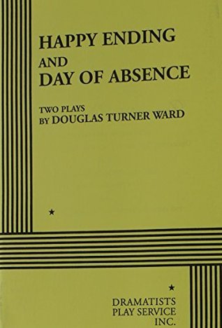 Happy Ending and A Day of Absence.