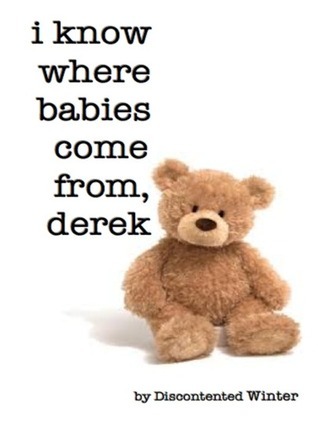 I Know Where Babies Come From, Derek