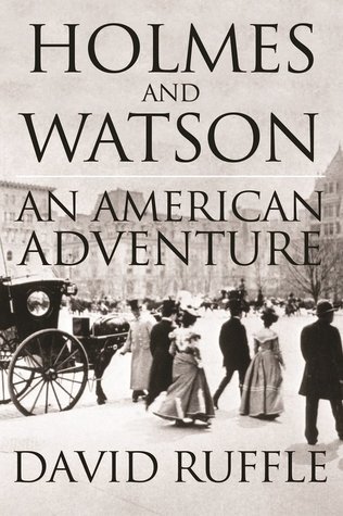 Dave Ruffles Holmes and Watson: An American Adventure by David Ruffle | Goodreads