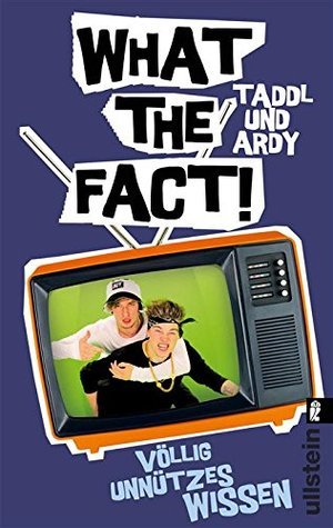 What The Fact!: Völlig unnützes Wissen