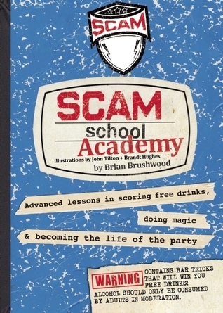 Scammon Scool Scam School Academy: Advanced Lessons in Scoring Free Drinks, Doing ...
