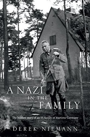 A Nazi in the Family: The hidden story of an SS family in wartime Germany
