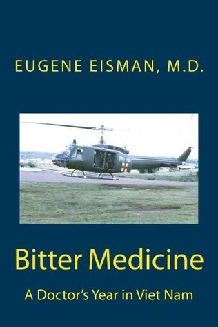 Bitter Medicine, A Doctor's Year in Vietnam