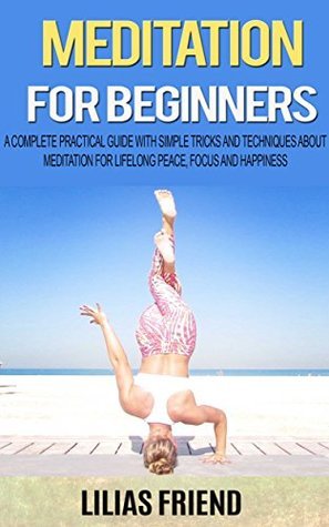Meditation for Beginners: A Complete Practical Guide with Simple Tricks ...
