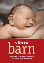 Vänta barn: en bok om graviditet, förlossning och första tiden med barnet