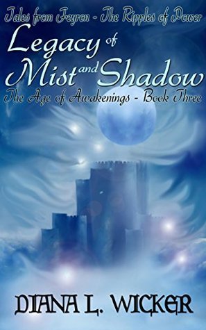 Legacy of Mist and Shadow: The Age of Awakenings - Book 3 by Diana L ...