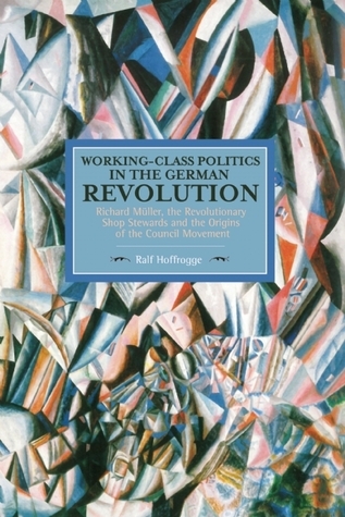 Working-Class Politics in the German Revolution book cover