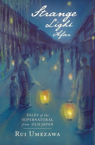 Strange Light Afar: Tales of the Supernatural from Old Japan