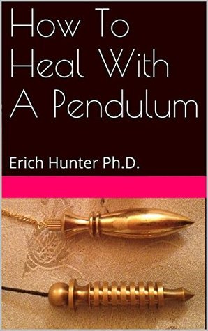 How to Heal with a Pendulum