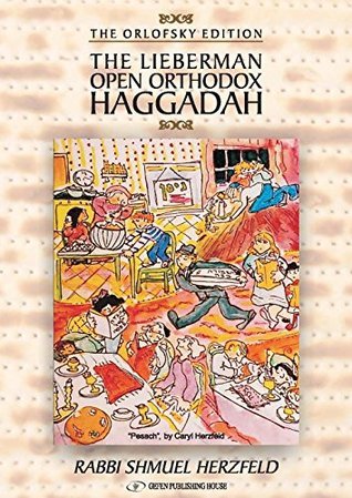 The Lieberman Open Orthodox Haggadah by Shmuel Herzfeld | Goodreads