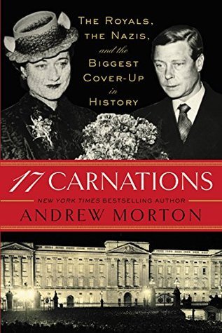 17 Carnations: The Royals, the Nazis, and the Biggest Cover-Up in History