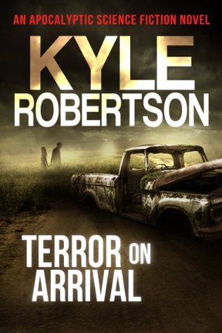 Terror on Arrival by Kyle Robertson | Goodreads