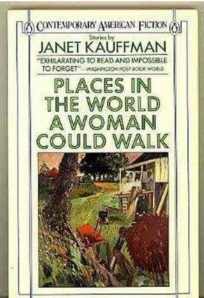 Places in the World a Woman Could Walk (Contemporary American Fiction)