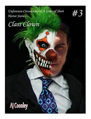 Class Clown (Unforeseen Circumstances Book 3) by A.J. Coonley | Goodreads