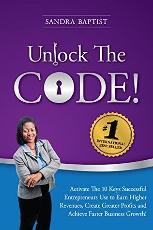 Unlock The Code: Activate the 10 Keys Successful Entrepreneurs Use to ...