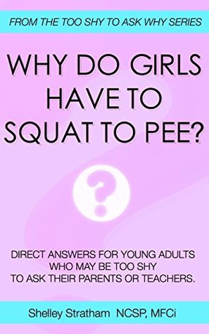 girls squat pee Why do Girls Have To Squat to Pee? by Shelley Stratham | Goodreads
