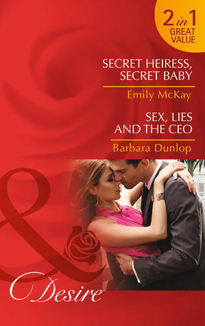 Secret Heiress, Secret Baby / Sex, Lies and the CEO by Emily McKay