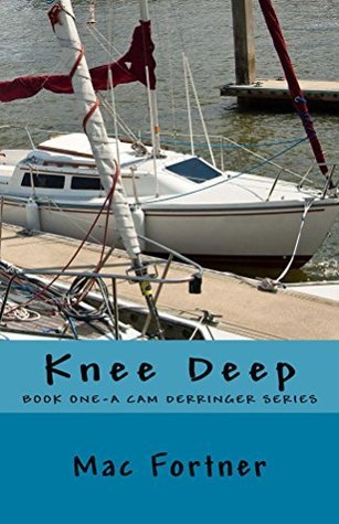 Knee Deep: A gripping thriller with a breathtaking twist. Cam Derringer series, book 1
