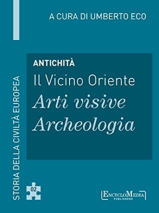 Antichità - Il Vicino Oriente - Arti visive, Archeologia book cover