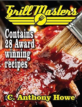 The Grill Masters by C. Anthony Howe Goodreads