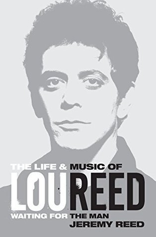 Low And Reed Pdf The Life and Music of Lou Reed by Jeremy Reed | Goodreads