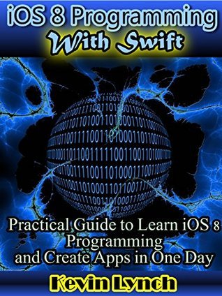 iOS 8 Programming with Swift: Practical guide to Learn iOS 8 ...