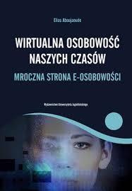 Wirtualna osobowość naszych czasów. Mroczna strona e-osobowości by ...