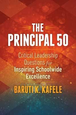 The Principal 50: Critical Leadership Questions for Inspiring Schoolwide Excellence