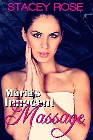 Maria's Innocent Massage (Older Man Younger Woman First Time Erotica