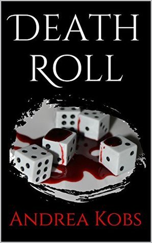 Death Roll by Andrea Kobs Goodreads