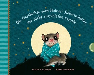 Die Geschichte vom kleinen Siebenschläfer, der nicht einschlafen konnte book cover