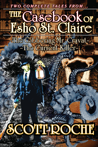 The Casebook of Esho St. Claire: The Gibbering Mr. Cravat ~ The Current Killer