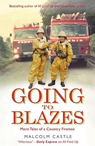 Going to Blazes: Further Tales of a Country Fireman
