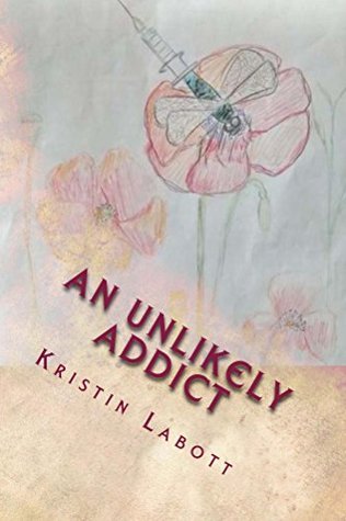 An Unlikely Addict: one nurse’s journey through addiction