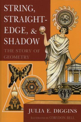 String, Straightedge, and Shadow: The Story of Geometry