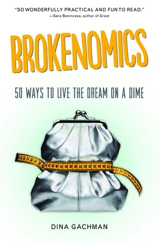 Brokenomics: 50 Ways to Live the Dream on a Dime